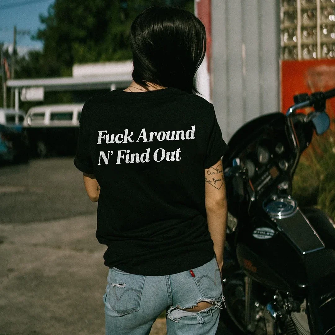 FUCK AROUND N' FIND OUT PRINT WOMEN'S T-SHIRT