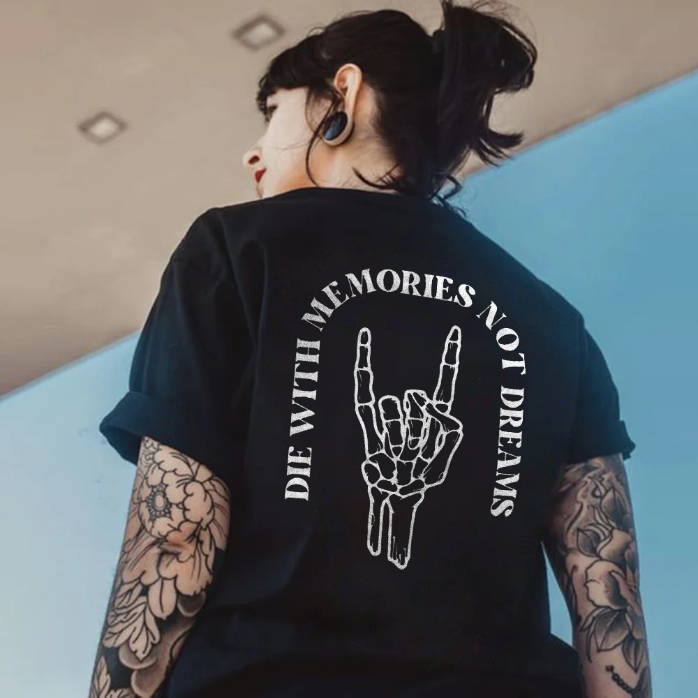 DIE WITH MEMORIES NOT DREAMS T-SHIRT