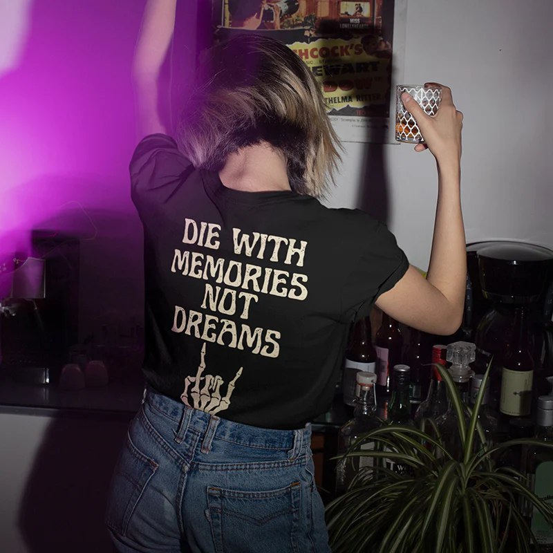DIE WITH MEMORIES NOT DREAMS PRINTED WOMEN'S T-SHIRT