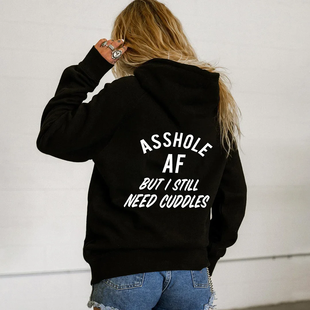 ASSHOLE AF BUT I STILL NEED CUDDLES PRINTED WOMEN'S HOODIE