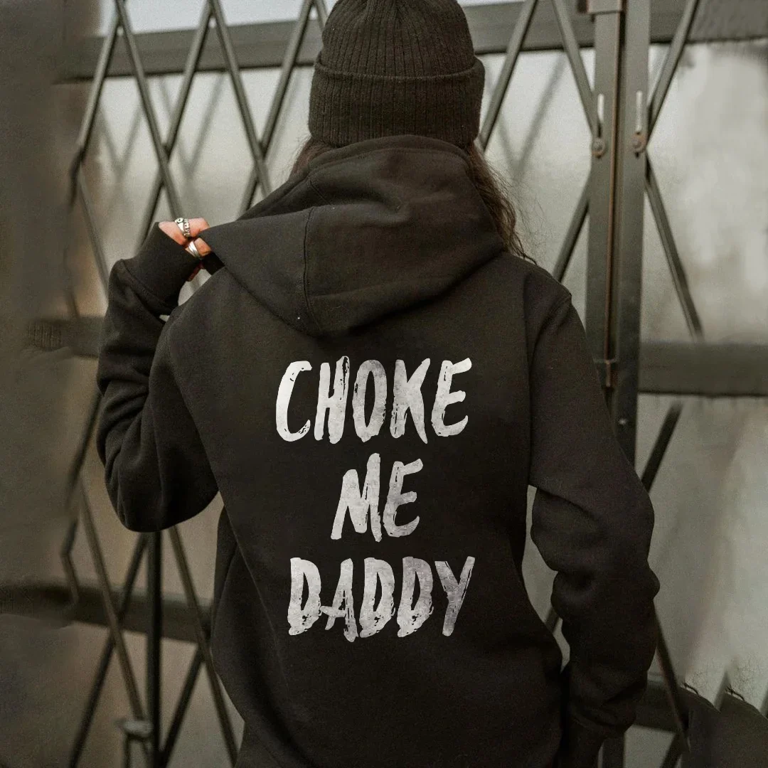 CHOKE ME DADDY LETTERS PRINTING HOODIE