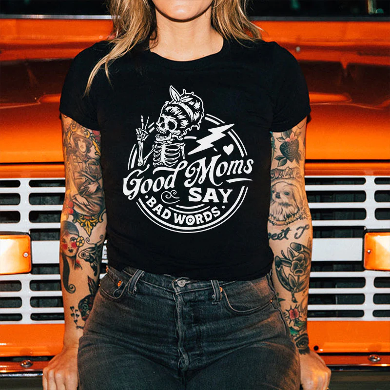 GOOD MOMS SAY BAD WORDS PRINTED WOMEN'S T-SHIRT