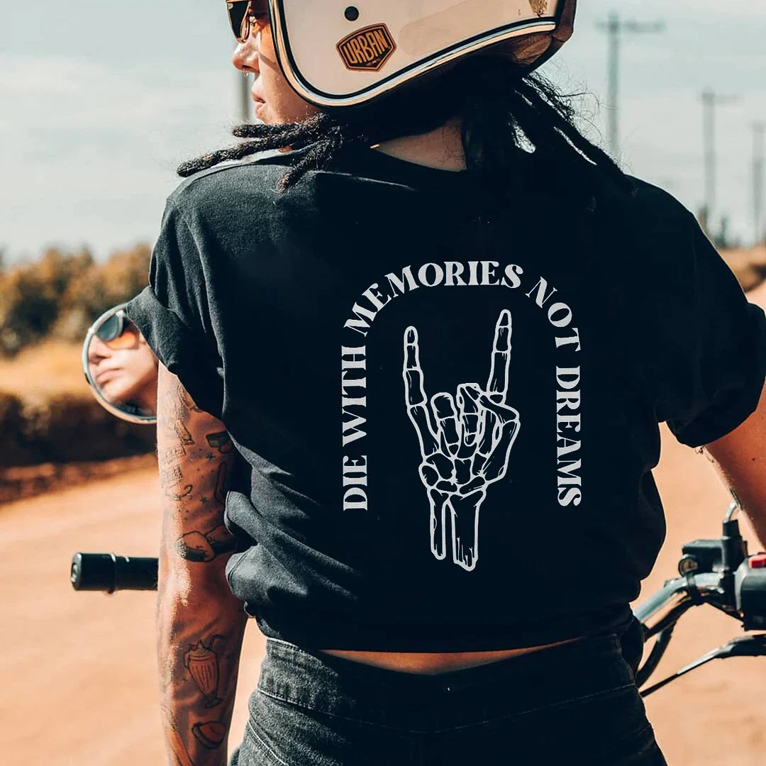 DIE WITH MEMORIES NOT DREAMS T-SHIRT