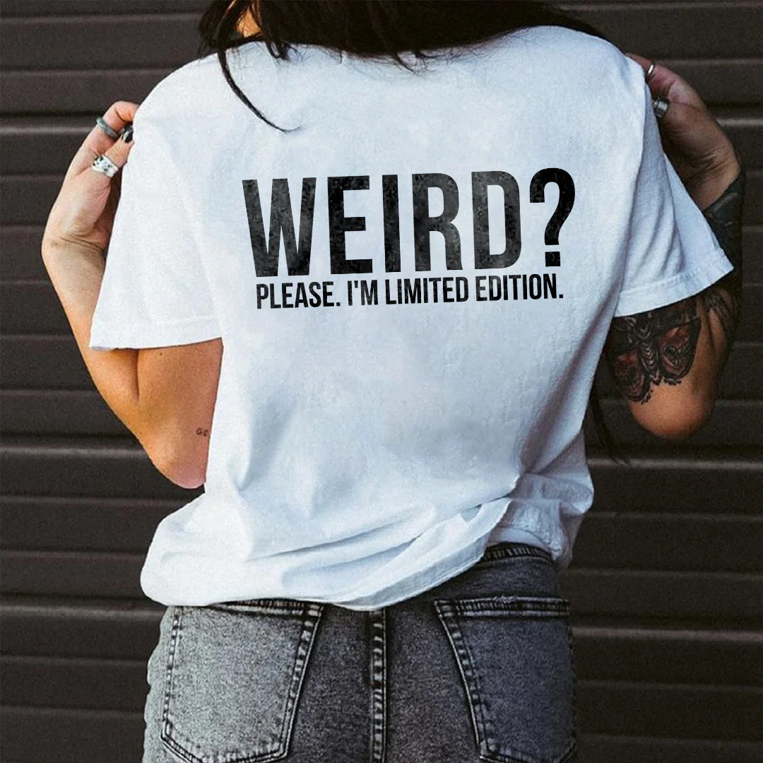 WEIRD PLEASE. I'M LIMITED EDITION PRINTING T-SHIRT