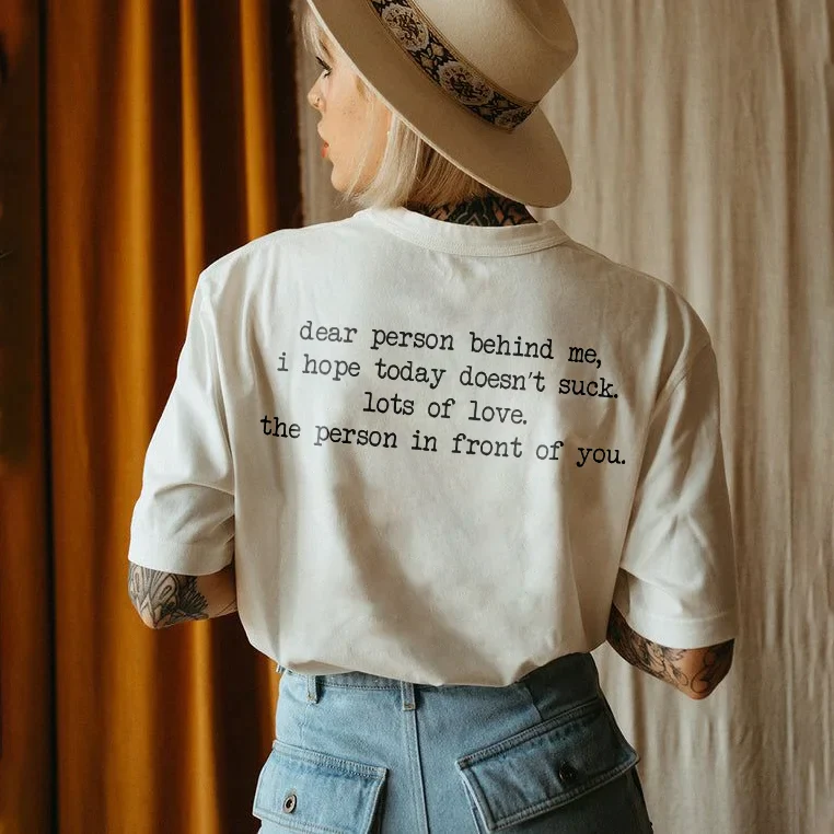 DEAR PERSON BEHIND ME LETTERS PRINTTING T-SHIRT