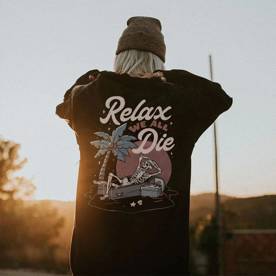 RELAX WE ALL DIE PRINTING HOODIE