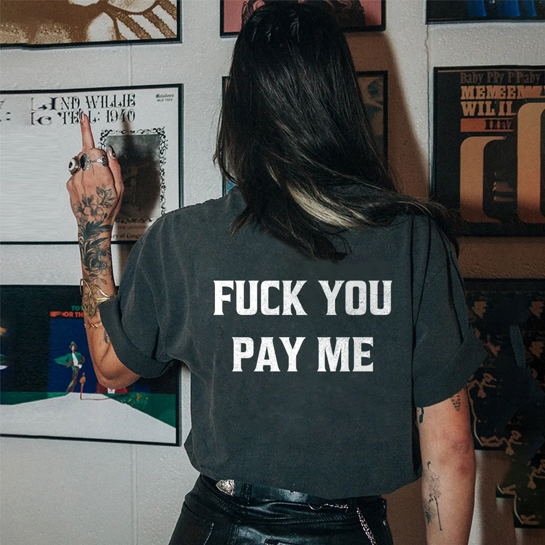 FUCK YOU PAY ME PRINTED WOMEN'S T-SHIRT