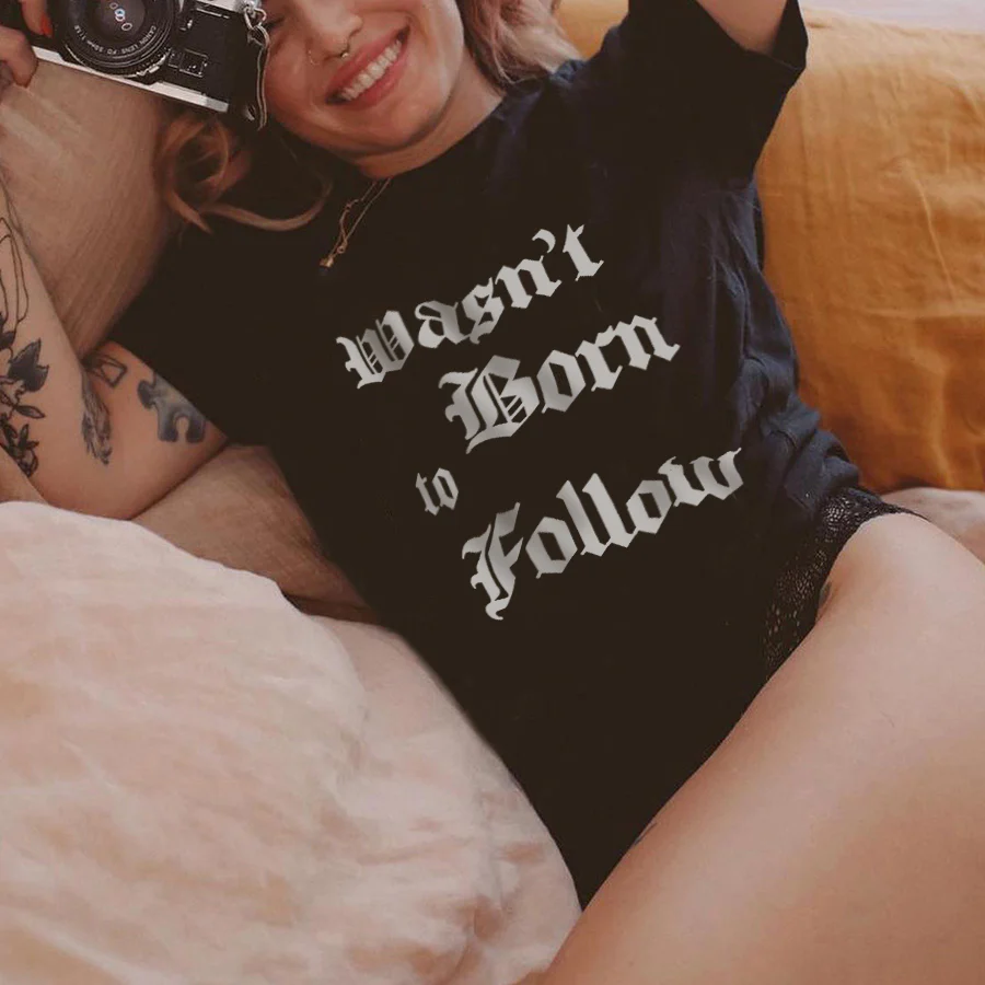 WASN'T BORN TO FOLLOW PRINTED T-SHIRT