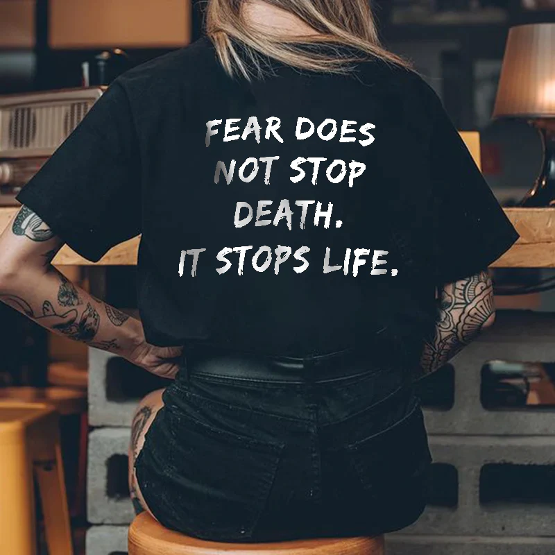 FEAR DOES NOT STOP DEATH PRINTING WOMEN'S T-SHIRT