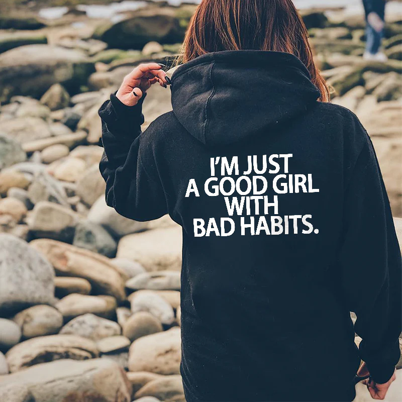 I'M JUST A GOOD GIRL WITH BAD HABITS PRINT HOODIE
