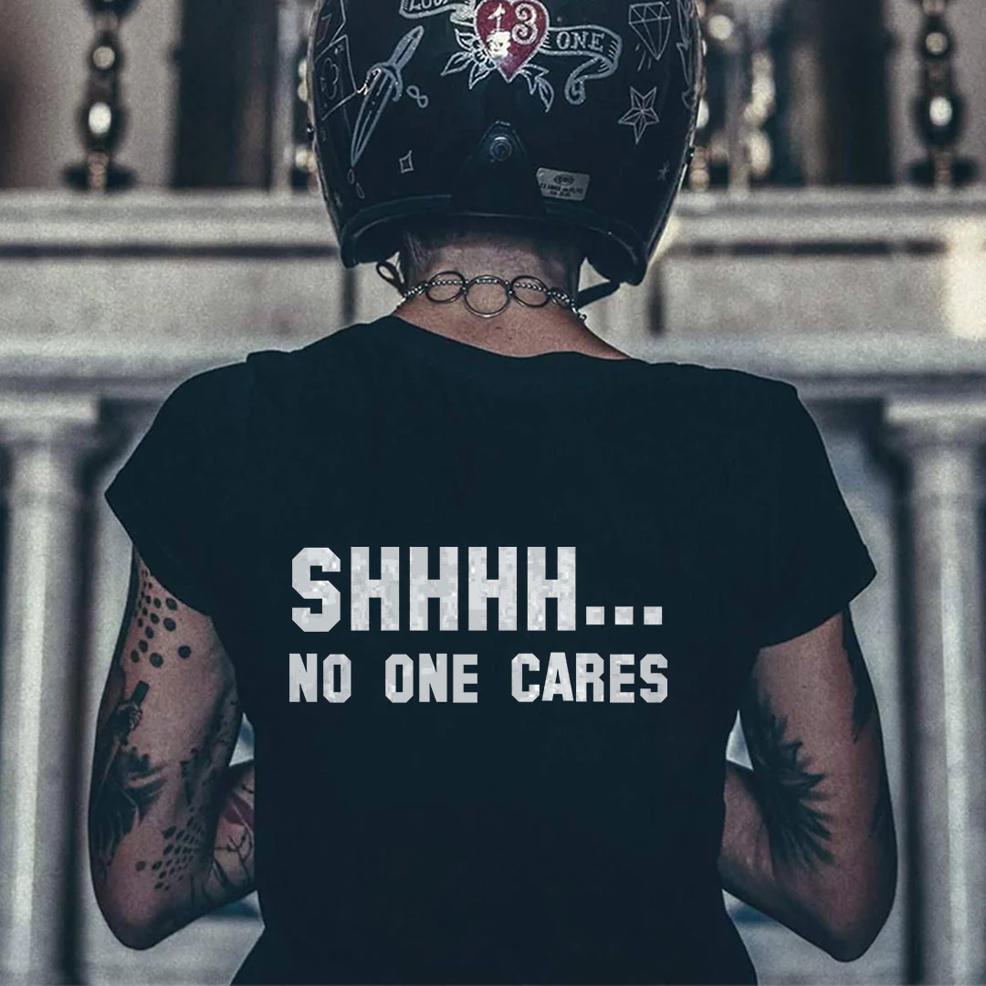 SHHHH... NO ONE CARES PRINTED WOMEN'S T-SHIRT