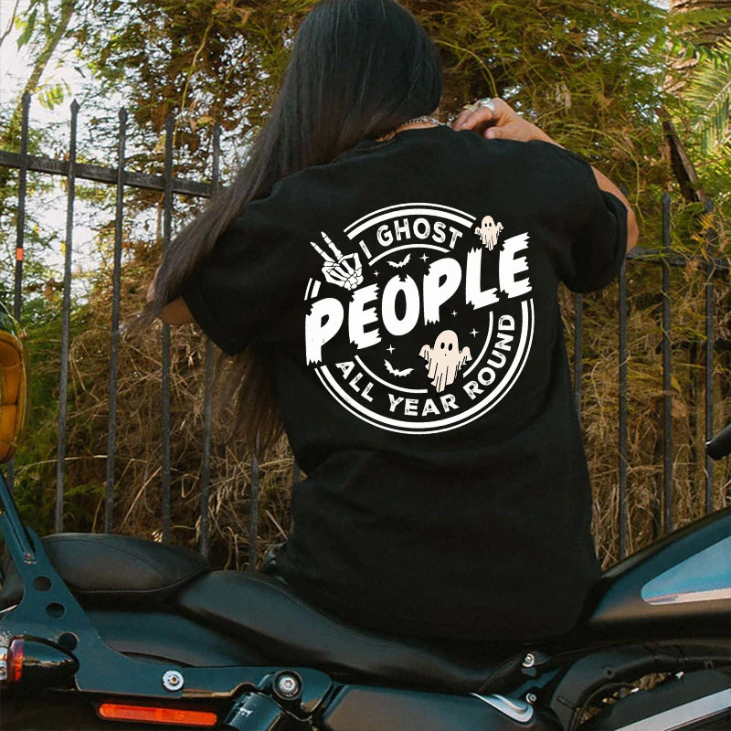 I GHOST PEOPLE ALL YEAR ROUND PRINTED WOMEN'S T-SHIRT