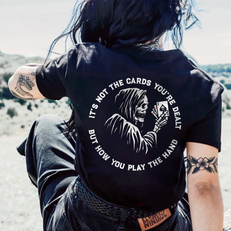 IT'S NOT THE CARDS YOU'RE DEALT SKULL PRINTED T-SHIRT