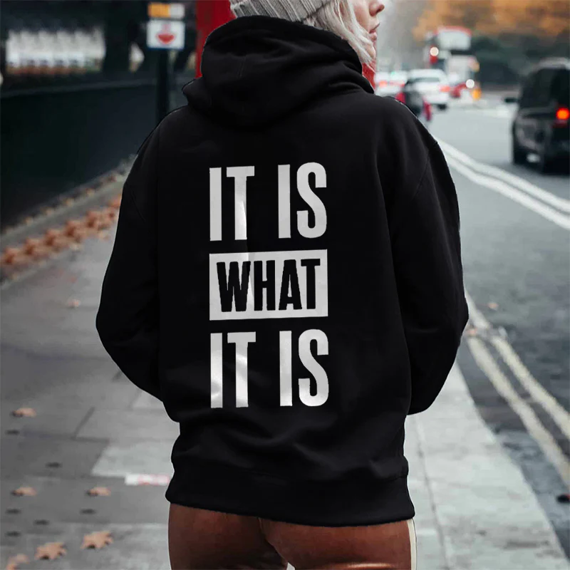 IT IS WHAT IT IS LETTERS PRINT HOODIE