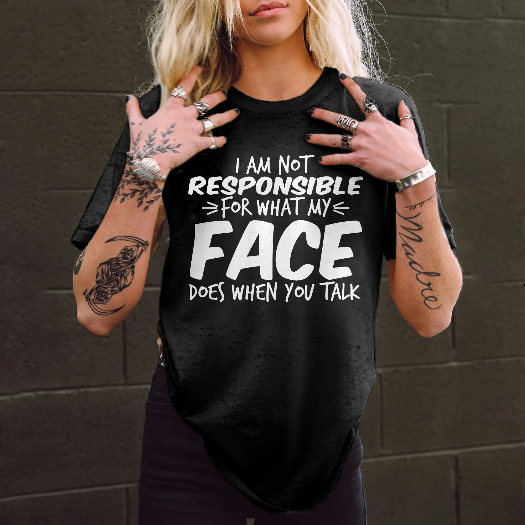 I AM NOT RESPONSIBLE FOR WHAT MY FACE DOES WHEN YOU TALK PRINT WOMEN'S T-SHIRT