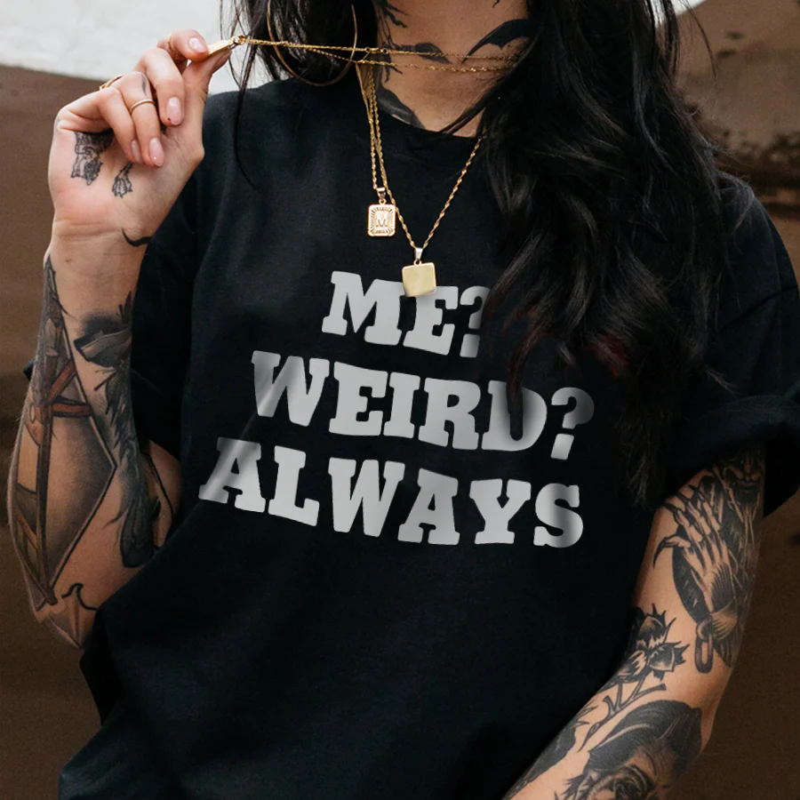 ME WEIRD ALWAYS LETTER T-SHIRT