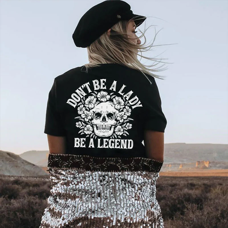 DON'T BE A LADY BE A LEGEND SKELETON PRINTING WOMEN'S T-SHIRT