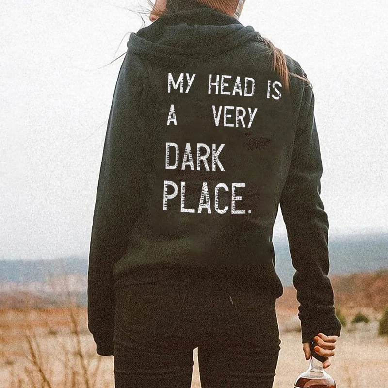 MY HEAD IS A VERY DARK PLACE LETTER PRINTED HOODIE