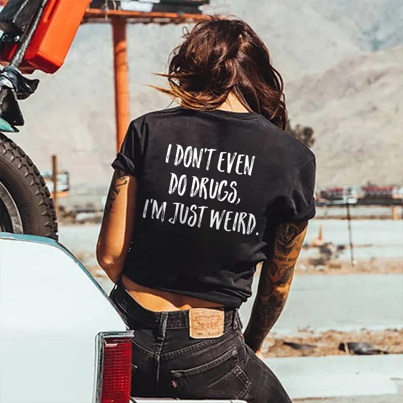 I DON'T EVEN DO DRUGS PRINTED WOMEN'S T-SHIRT