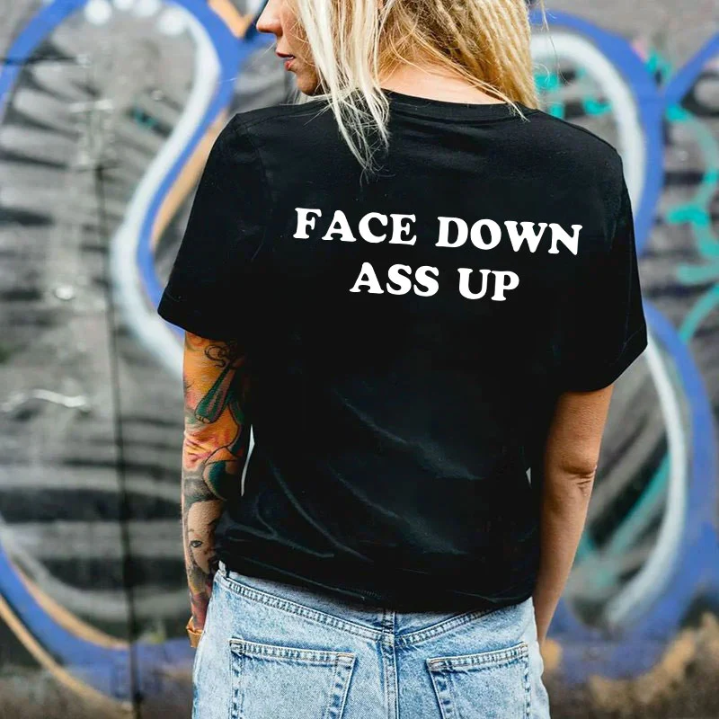 FACE DOWN ASS UP LETTERS PRINTED T-SHIRT