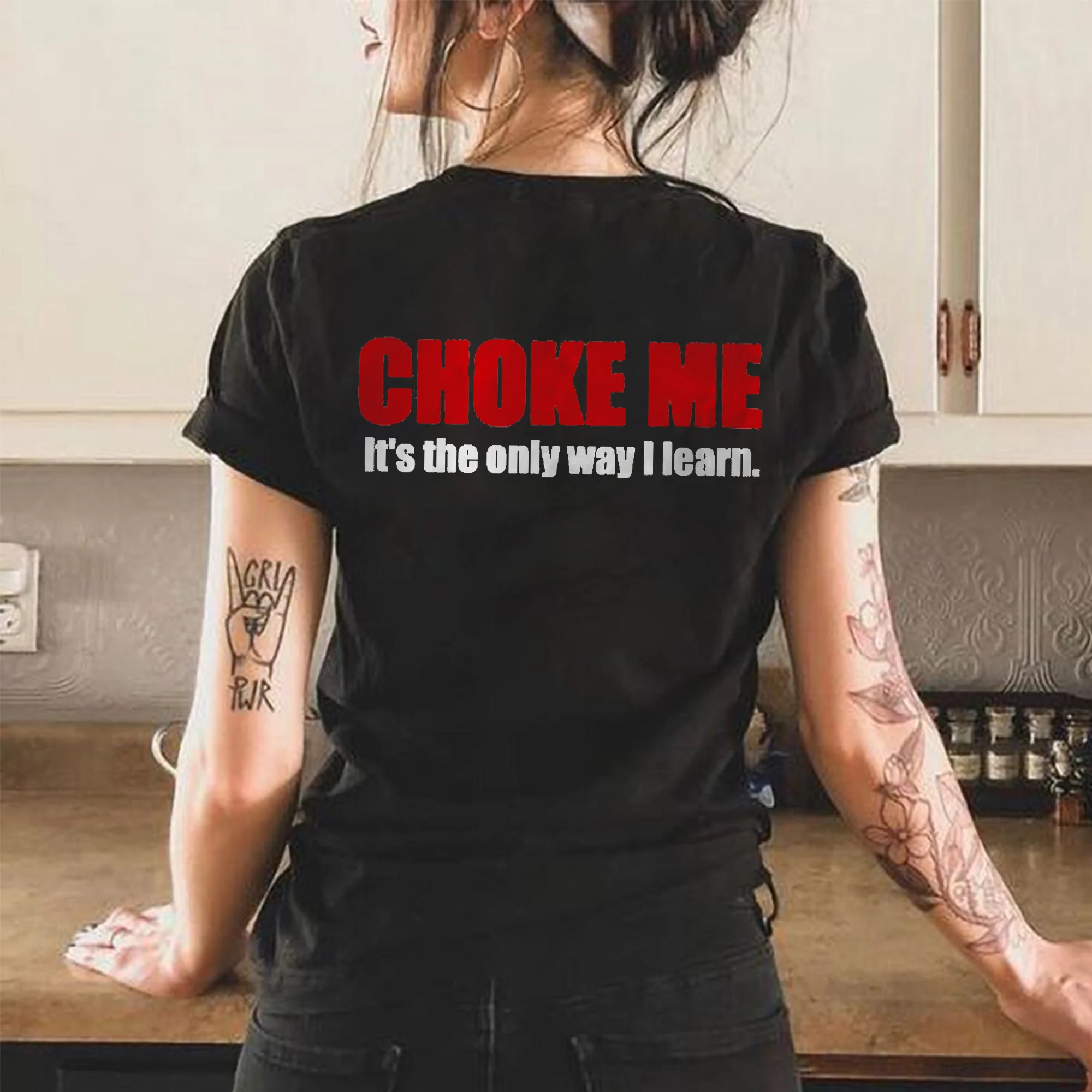 CHOKE ME IT'S THE ONLY WAY I LEARN PRINT WOMEN'S T-SHIRT