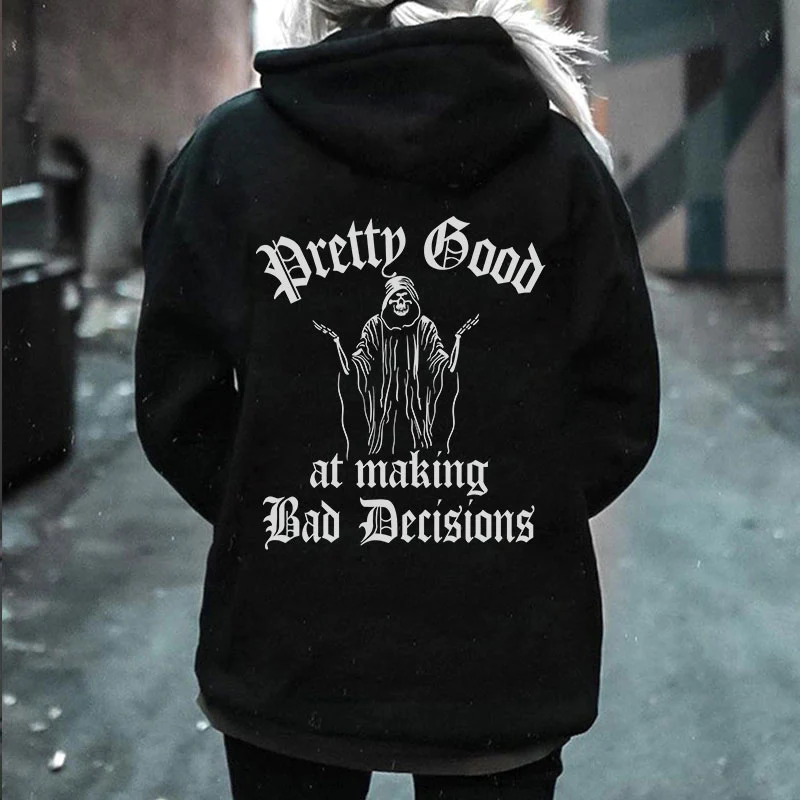 PRETTY GOOD AT MAKING BAD DECISIONS PRINTED HOODIE