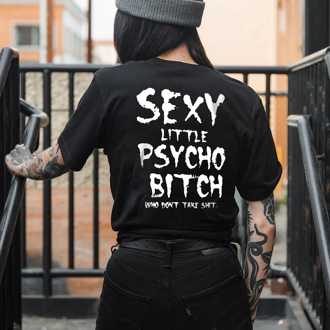 SEXY LITTLE PSYCHO BITCH WHO DON'T TAKE SHIT PRINTED WOMEN'S T-SHIRT