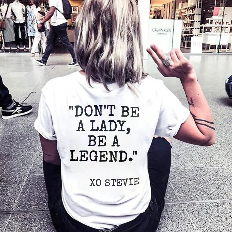 DON'T BE A LADY BE A LEGEND PRINTED WOMEN'S T-SHIRT