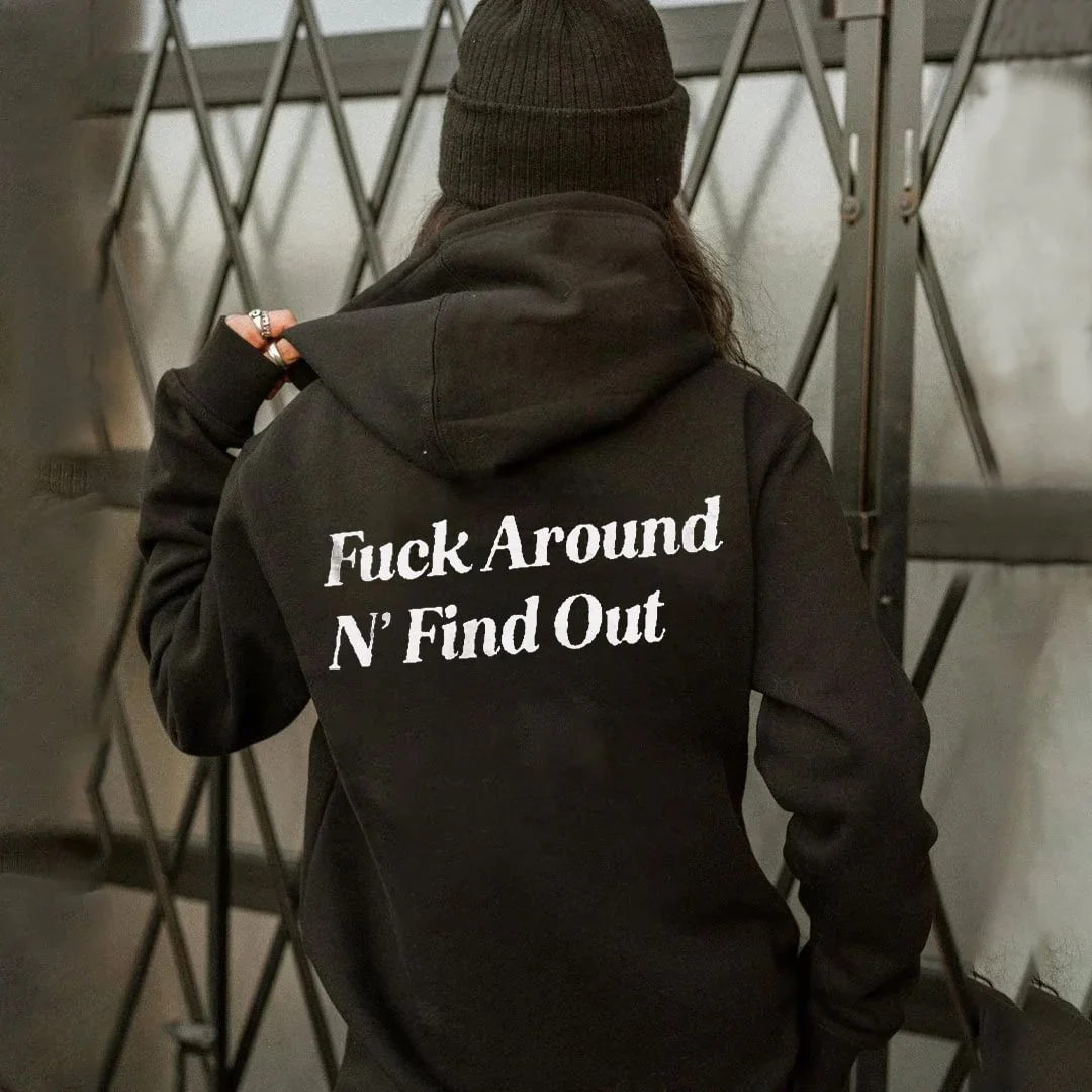 FUCK AROUND N' FIND OUT PRINT WOMEN'S HOODIE