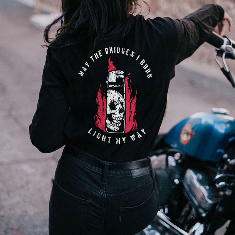 MAY THE BRIDGES I BURN LIGHT MY WAY PRINTED WOMEN'S SWEATSHIRT