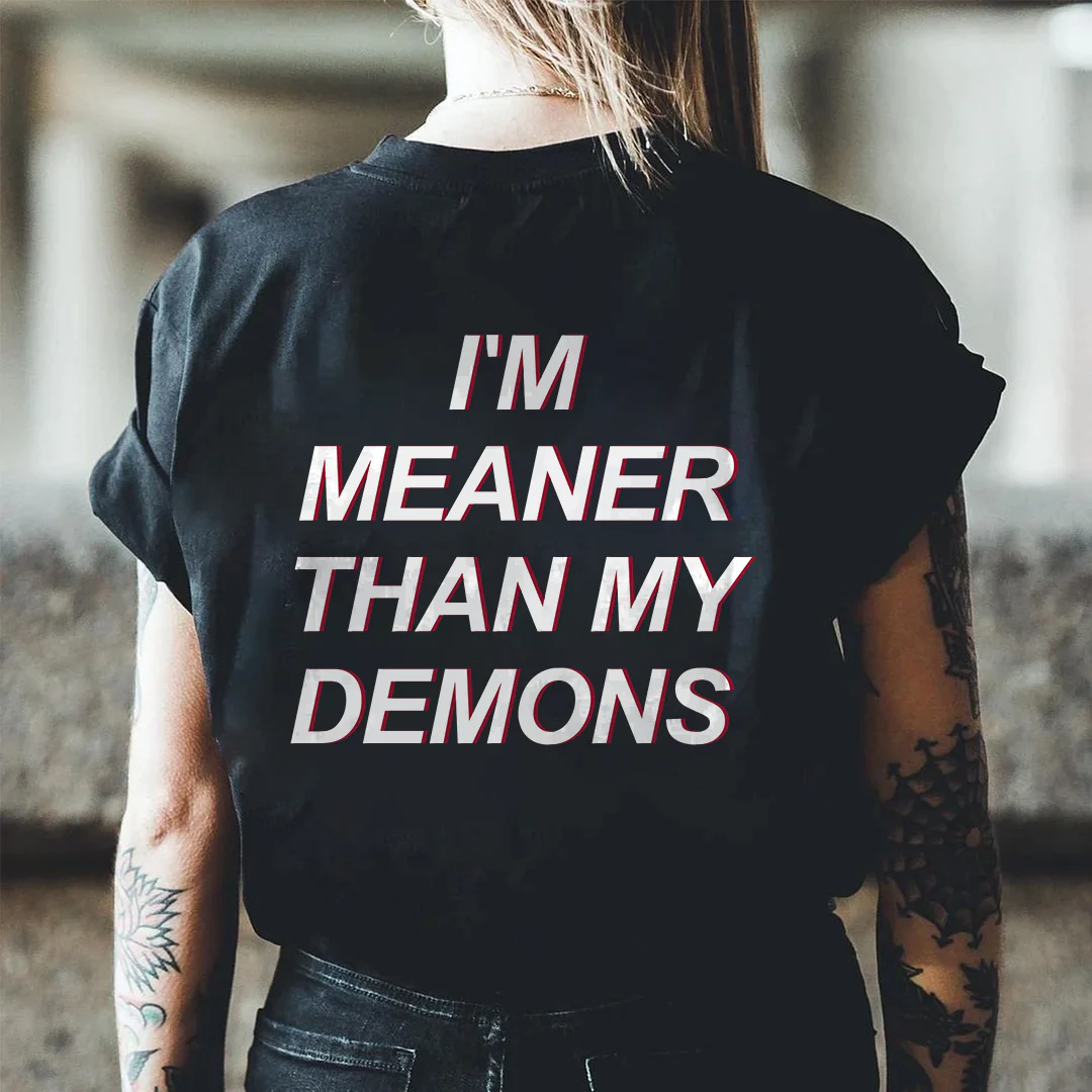 I'M MEANER THAN MY DEMONS PRINTED T-SHIRT