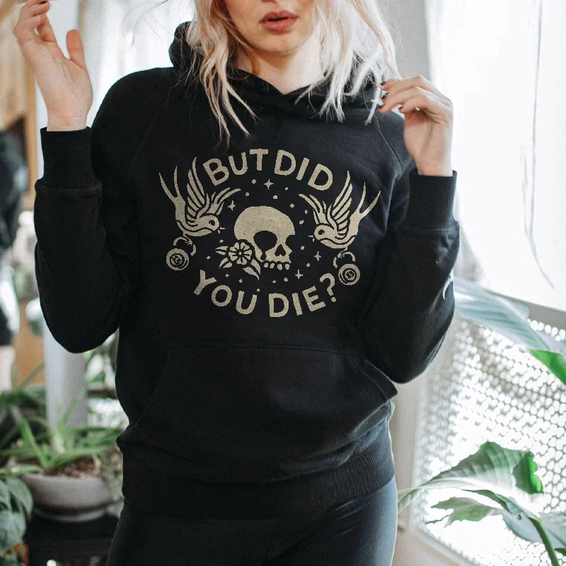 BUT DID YOU DIE SKULL PRINTED WOMEN'S HOODIE