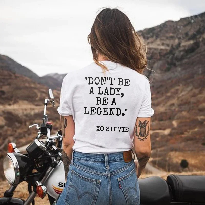 DON'T BE A LADY BE A LEGEND PRINTED WOMEN'S T-SHIRT