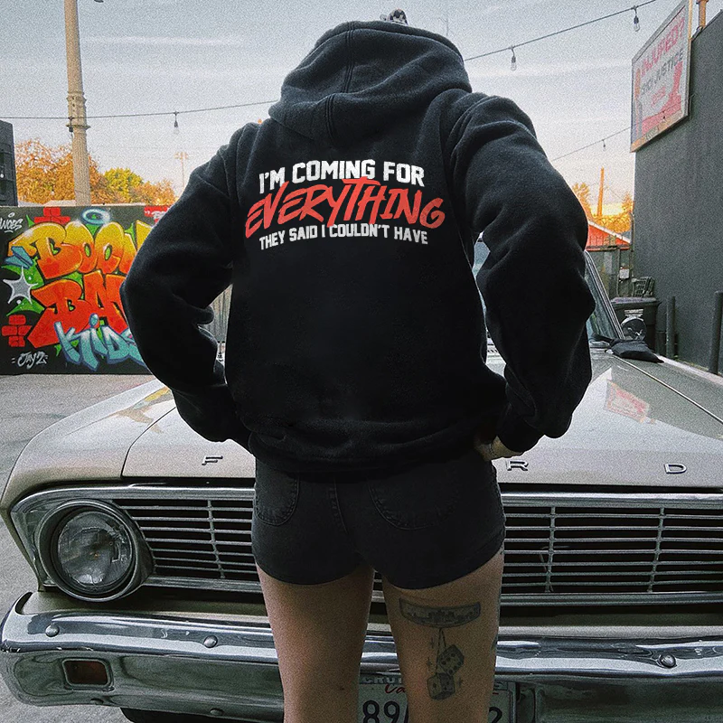 I'M COMING FOR EVERYTHIG THEY SAID I COULDN'T HAVE PRINTED WOMEN'S HOODIE